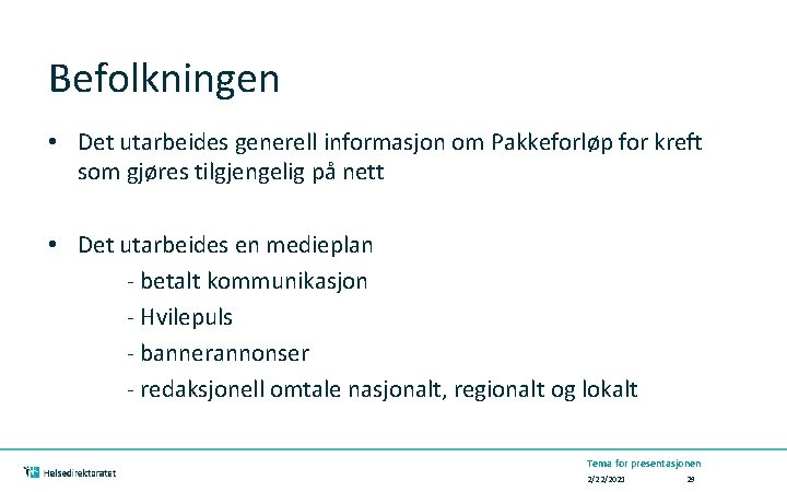 Befolkningen • Det utarbeides generell informasjon om Pakkeforløp for kreft som gjøres tilgjengelig på