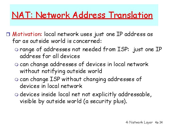 NAT: Network Address Translation r Motivation: local network uses just one IP address as