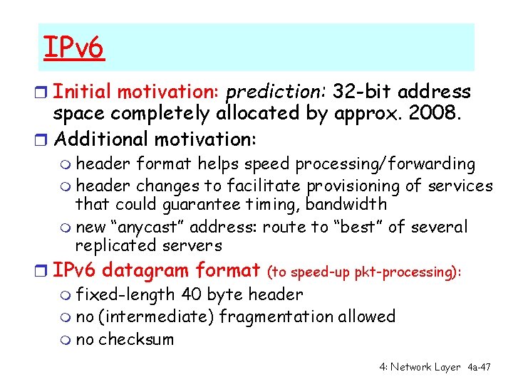 IPv 6 r Initial motivation: prediction: 32 -bit address space completely allocated by approx.