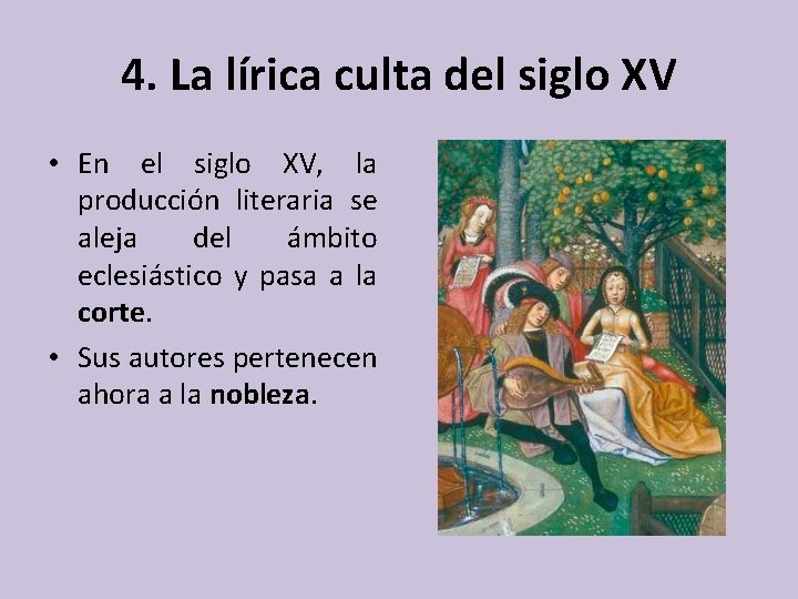 4. La lírica culta del siglo XV • En el siglo XV, la producción