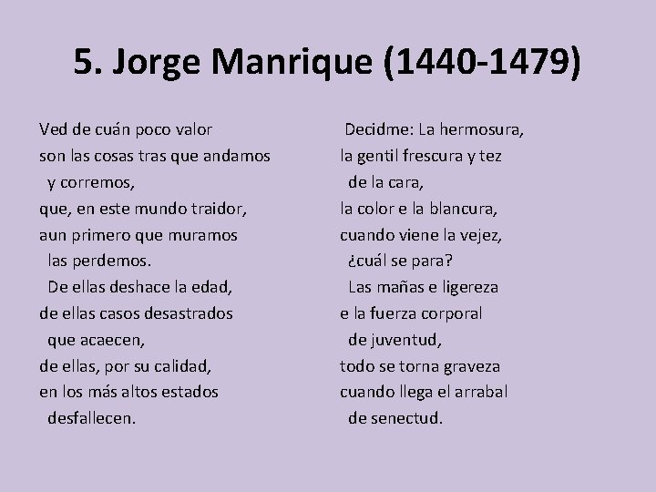 5. Jorge Manrique (1440 -1479) Ved de cuán poco valor son las cosas tras