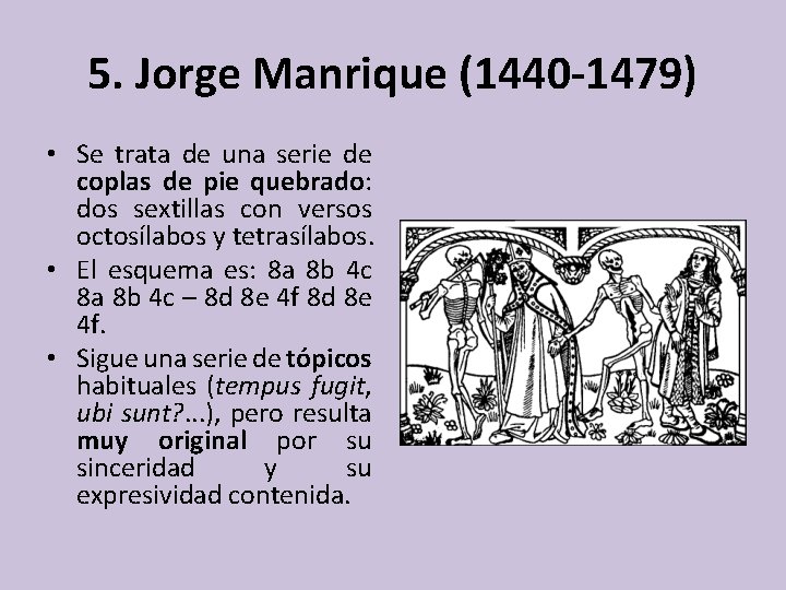 5. Jorge Manrique (1440 -1479) • Se trata de una serie de coplas de