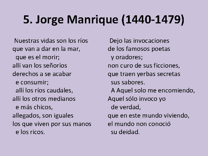 5. Jorge Manrique (1440 -1479) Nuestras vidas son los ríos que van a dar