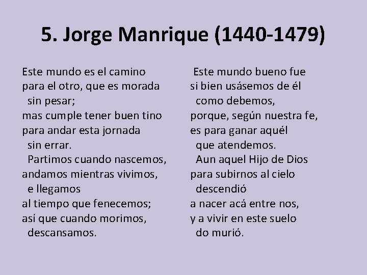5. Jorge Manrique (1440 -1479) Este mundo es el camino para el otro, que