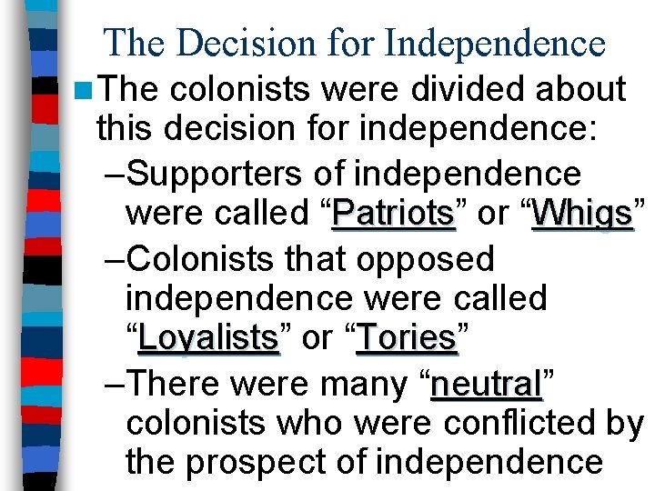 The Decision for Independence n The colonists were divided about this decision for independence: