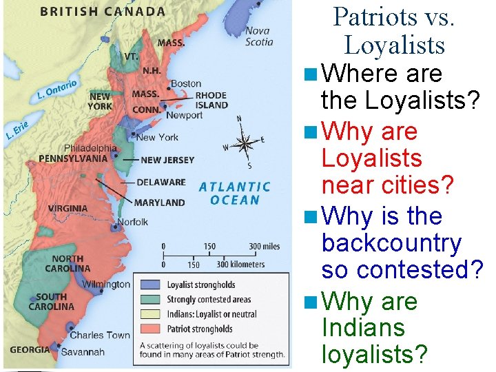 Patriots vs. Loyalists n Where are the Loyalists? n Why are Loyalists near cities?