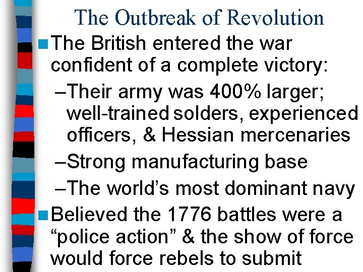 The Outbreak of Revolution n The British entered the war confident of a complete