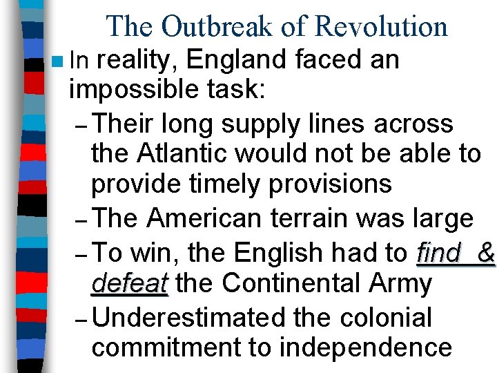 The Outbreak of Revolution n In reality, England faced an impossible task: – Their