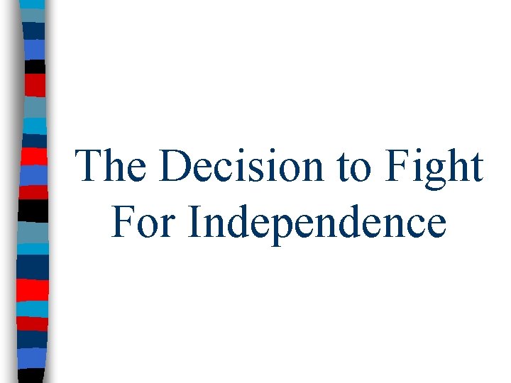 The Decision to Fight For Independence 