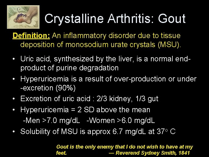 Crystalline Arthritis: Gout Definition: An inflammatory disorder due to tissue deposition of monosodium urate