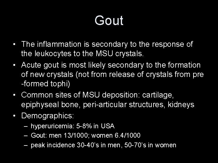 Gout • The inflammation is secondary to the response of the leukocytes to the