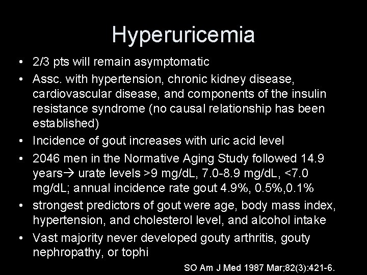 Hyperuricemia • 2/3 pts will remain asymptomatic • Assc. with hypertension, chronic kidney disease,