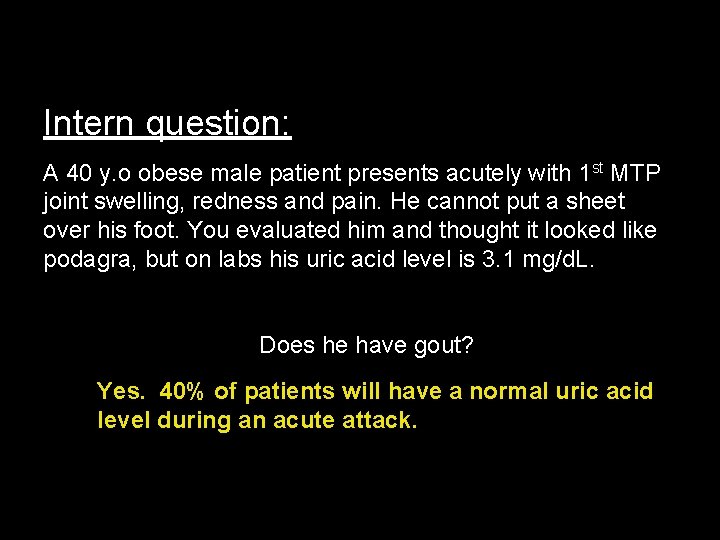 Intern question: A 40 y. o obese male patient presents acutely with 1 st