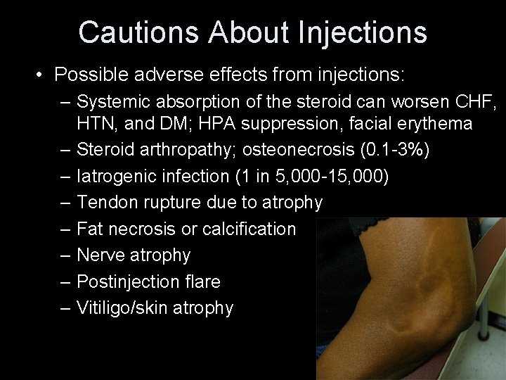 Cautions About Injections • Possible adverse effects from injections: – Systemic absorption of the