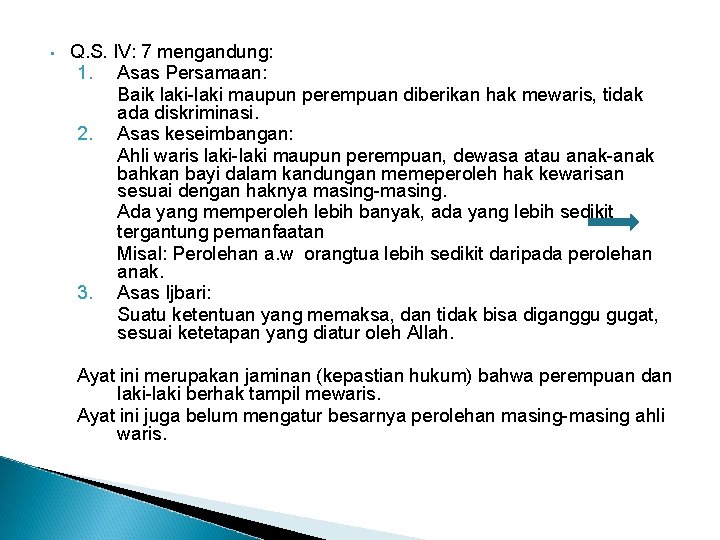  • Q. S. IV: 7 mengandung: 1. Asas Persamaan: Baik laki-laki maupun perempuan