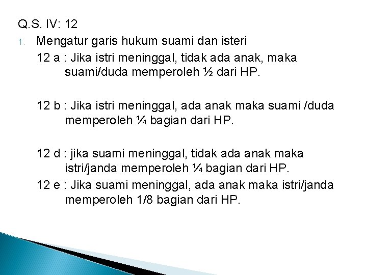 Q. S. IV: 12 1. Mengatur garis hukum suami dan isteri 12 a :