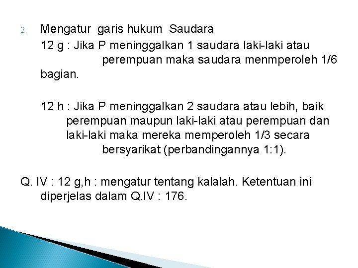 2. Mengatur garis hukum Saudara 12 g : Jika P meninggalkan 1 saudara laki-laki