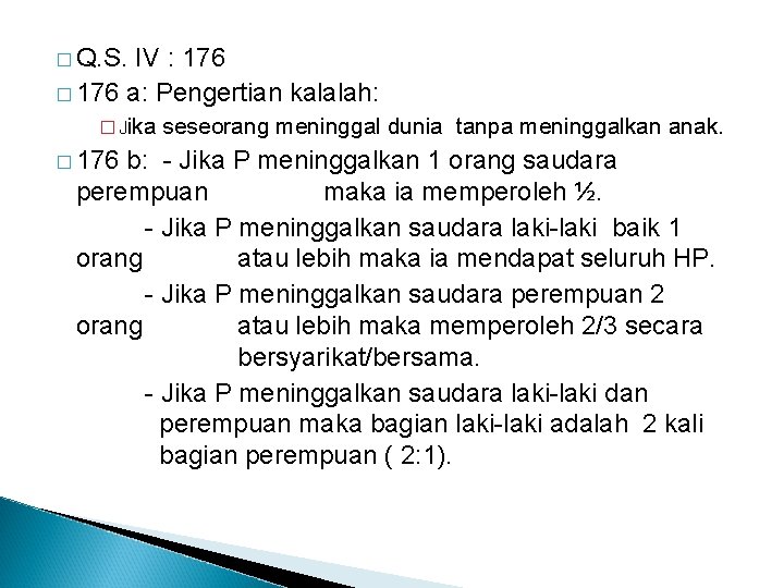 � Q. S. IV : 176 � 176 a: Pengertian kalalah: � Jika �