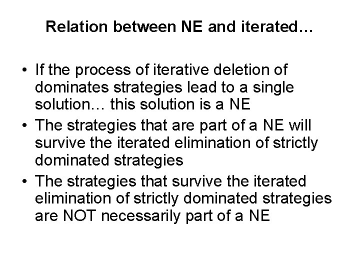 Relation between NE and iterated… • If the process of iterative deletion of dominates