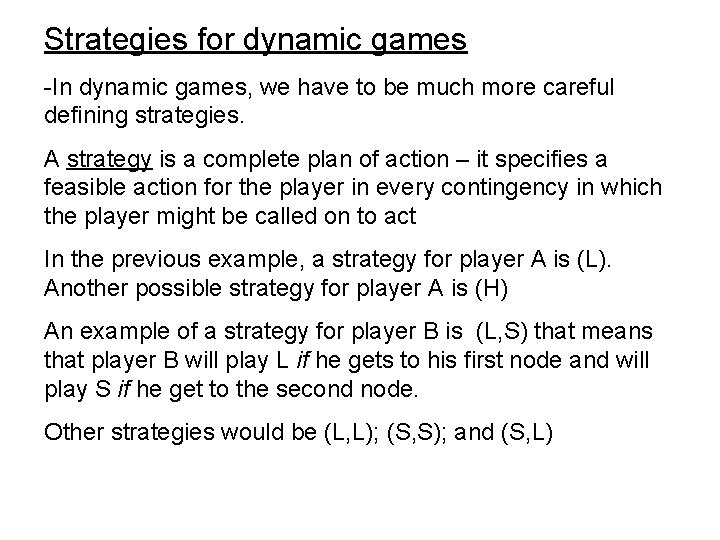 Strategies for dynamic games -In dynamic games, we have to be much more careful