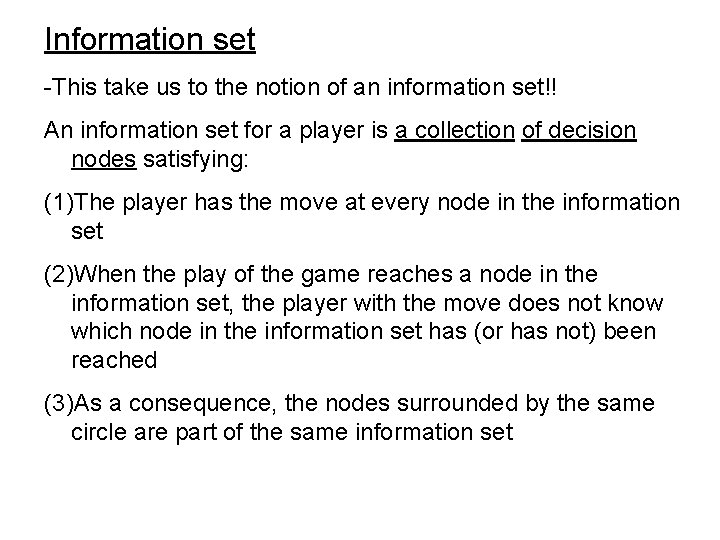 Information set -This take us to the notion of an information set!! An information