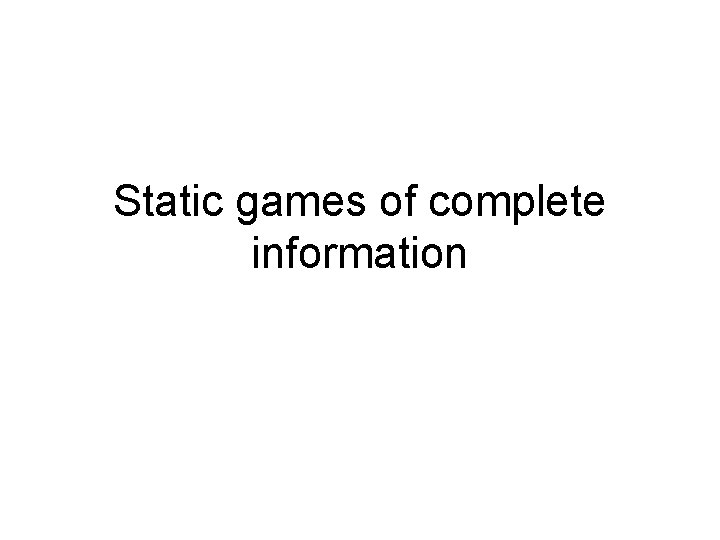 Static games of complete information 