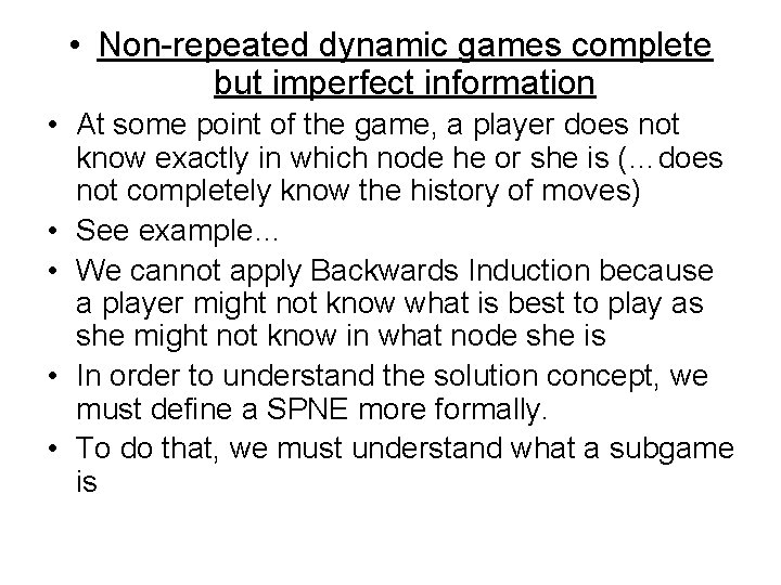  • Non-repeated dynamic games complete but imperfect information • At some point of