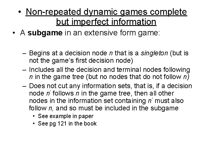  • Non-repeated dynamic games complete but imperfect information • A subgame in an