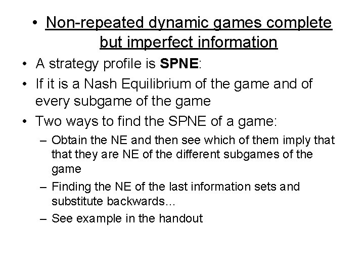  • Non-repeated dynamic games complete but imperfect information • A strategy profile is