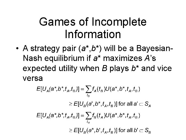 Games of Incomplete Information • A strategy pair (a*, b*) will be a Bayesian.