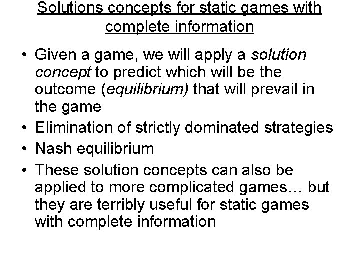 Solutions concepts for static games with complete information • Given a game, we will