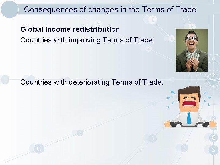 Consequences of changes in the Terms of Trade Global income redistribution Countries with improving Consequences of changes in the Terms of Trade Global income redistribution Countries with improving