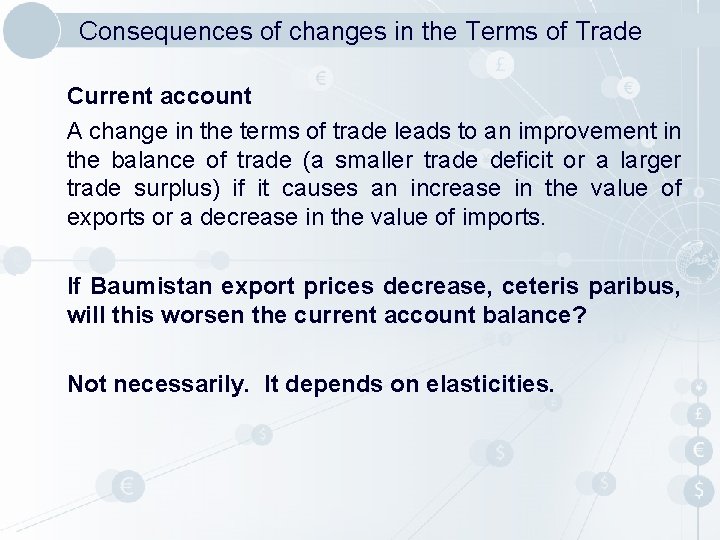 Consequences of changes in the Terms of Trade Current account A change in the Consequences of changes in the Terms of Trade Current account A change in the