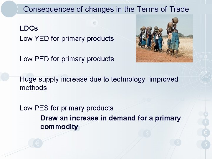 Consequences of changes in the Terms of Trade LDCs Low YED for primary products Consequences of changes in the Terms of Trade LDCs Low YED for primary products