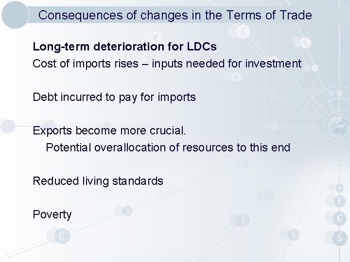 Consequences of changes in the Terms of Trade Long-term deterioration for LDCs Cost of Consequences of changes in the Terms of Trade Long-term deterioration for LDCs Cost of
