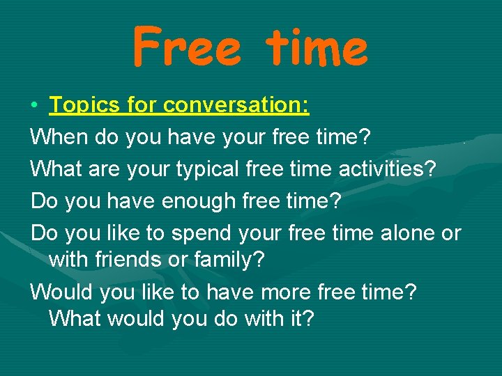 Free time • Topics for conversation: When do you have your free time? What