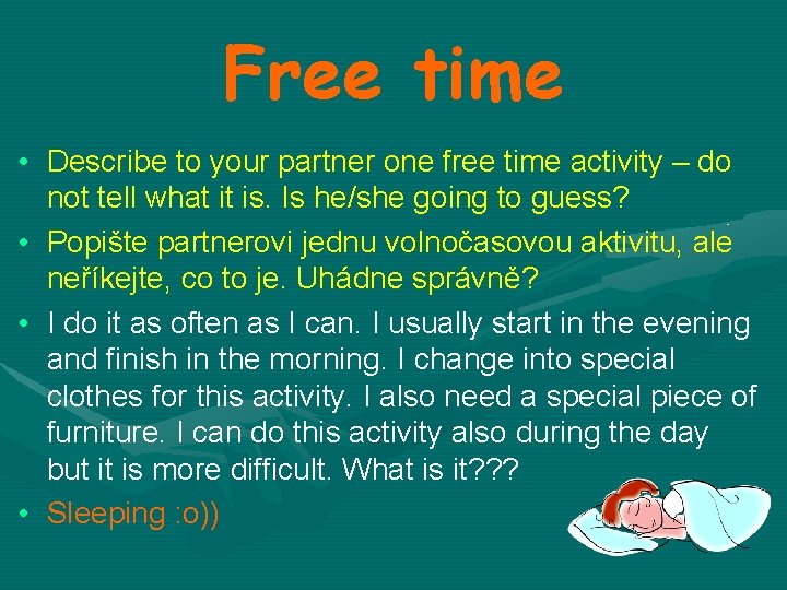 Free time • Describe to your partner one free time activity – do not