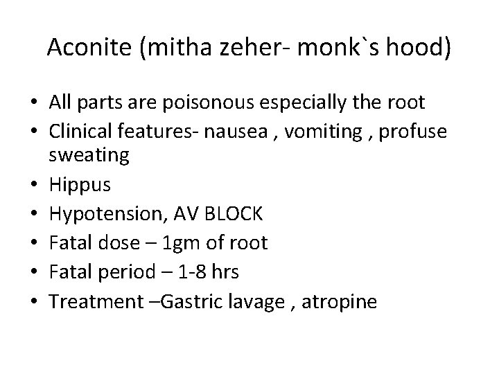 Aconite (mitha zeher- monk`s hood) • All parts are poisonous especially the root •