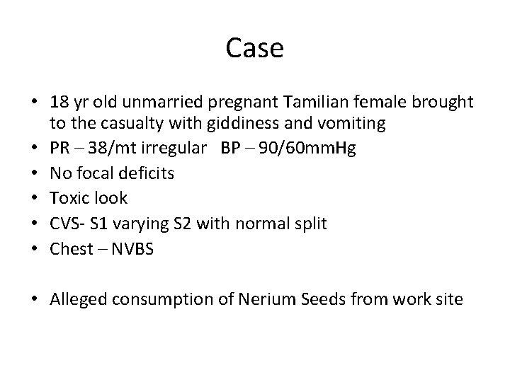 Case • 18 yr old unmarried pregnant Tamilian female brought to the casualty with