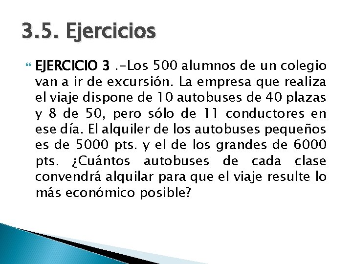 3. 5. Ejercicios EJERCICIO 3. -Los 500 alumnos de un colegio van a ir