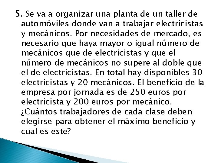 5. Se va a organizar una planta de un taller de automóviles donde van