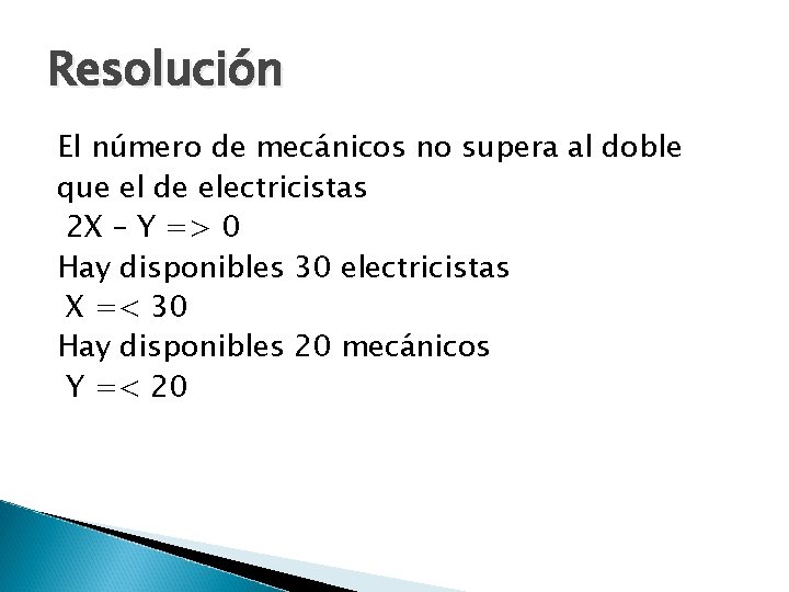 Resolución El número de mecánicos no supera al doble que el de electricistas 2