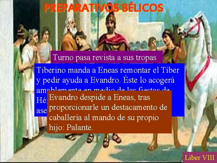 PREPARATIVOS BÉLICOS Turno pasa revista a sus tropas Tiberino manda a Eneas remontar el