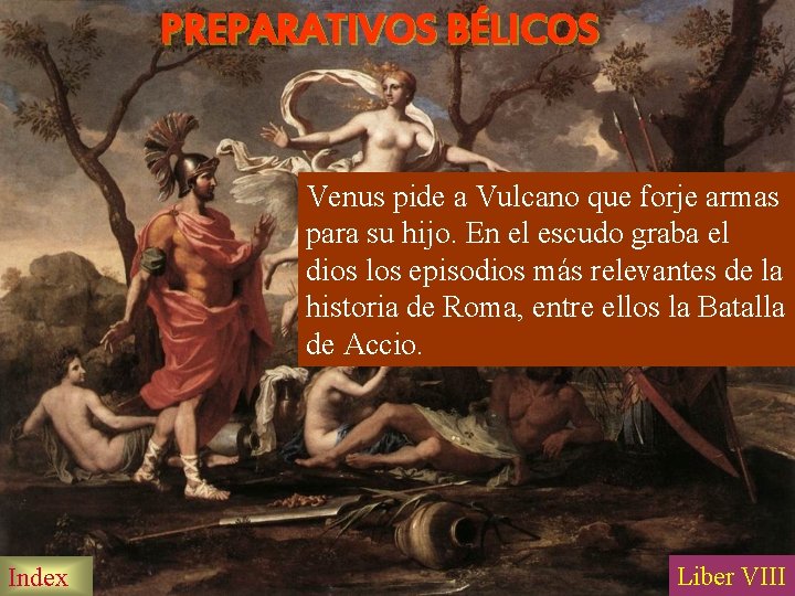 PREPARATIVOS BÉLICOS Venus pide a Vulcano que forje armas para su hijo. En el