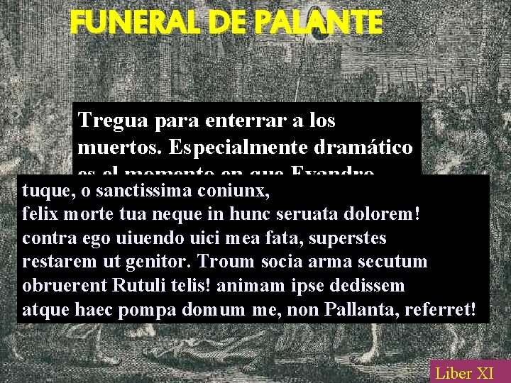 FUNERAL DE PALANTE Tregua para enterrar a los muertos. Especialmente dramático es el momento