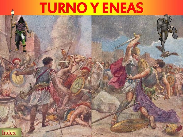 TURNO Y ENEAS 'tune hinc spoliis indute meorum eripiare mihi? Pallas te hoc uulnere,