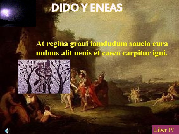 DIDO Y ENEAS At regina graui iamdudum saucia cura uulnus alit uenis et caeco