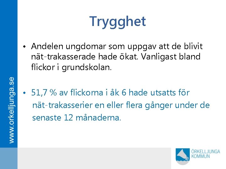 Trygghet • Andelen ungdomar som uppgav att de blivit nät-trakasserade hade ökat. Vanligast bland