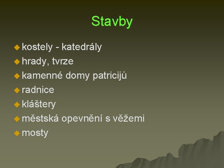 Stavby u kostely - katedrály u hrady, tvrze u kamenné domy patricijů u radnice