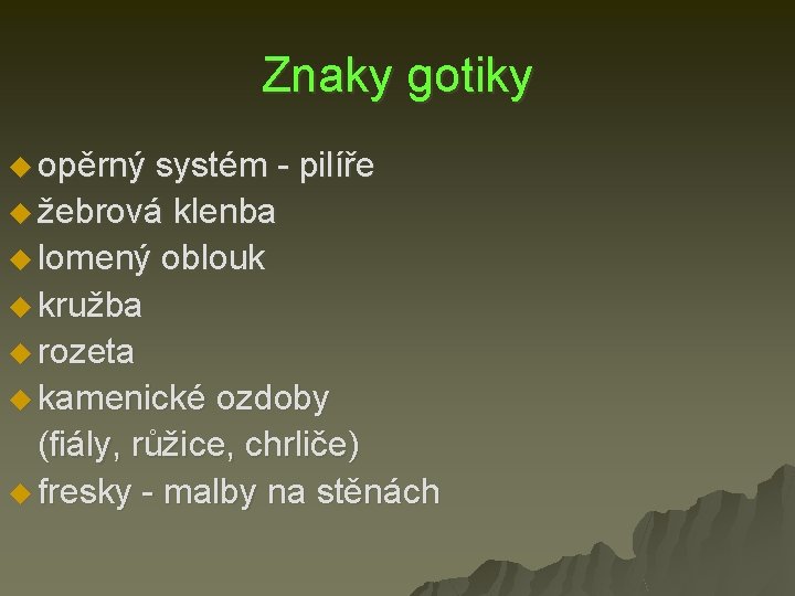 Znaky gotiky u opěrný systém - pilíře u žebrová klenba u lomený oblouk u